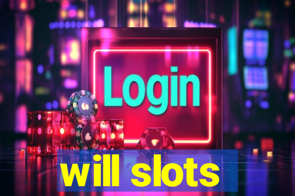 will slots